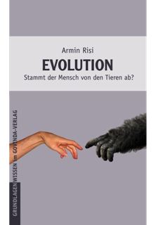 Risi, Armin – Evolution – Stammt der Mensch von den Tieren ab? (2014)