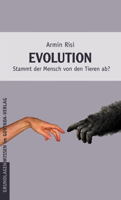 Risi, Armin – Evolution – Stammt der Mensch von den Tieren ab? (2014)