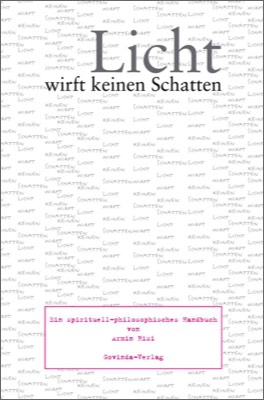 Risi, Armin – Licht wirft keinen Schatten – Ein spirituell-philosophisches Handbuch (2016)