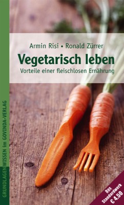 Risi & Zürrer – Vegetarisch leben – Vorteile einer fleischlosen Ernährung (2015)