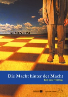 Risi, Armin – Die Macht hinter der Macht – Ein Live-Vortrag